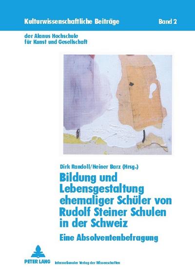 Bildung und Lebensgestaltung ehemaliger Schüler von Rudolf Steiner Schulen in der Schweiz