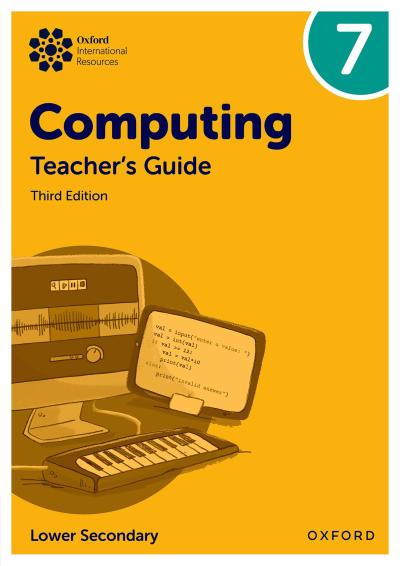Oxford International Lower Secondary Computing: Teacher’s Guide 7
