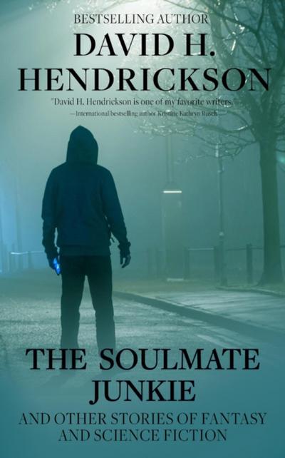 Soulmate Junkie and Other Stories of Fantasy & Science Fiction