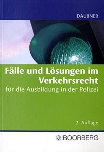 Fälle und Lösungen im Verkehrsrecht: Für die Ausbildung in der Polizei - Robert Daubner
