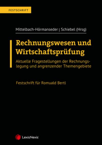 Rechnungswesen und Wirtschaftsprüfung - Festschrift für Romuald Bertl