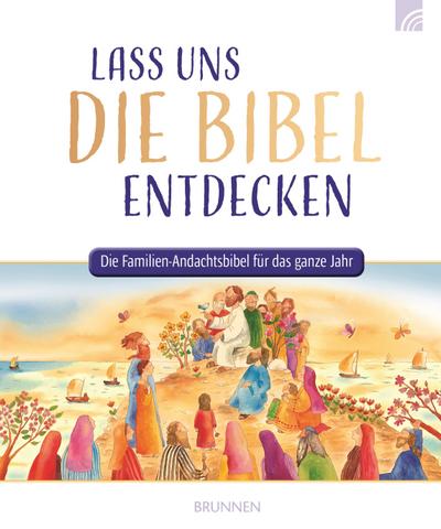 Lass uns die Bibel entdecken: Die Familien-Andachtsbibel für das ganze Jahr (Raleigh-Serie)