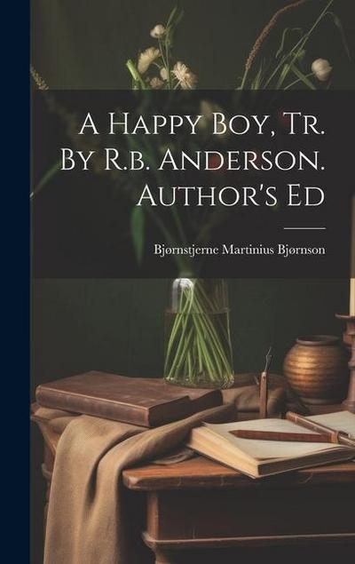 A Happy Boy, Tr. By R.b. Anderson. Author’s Ed