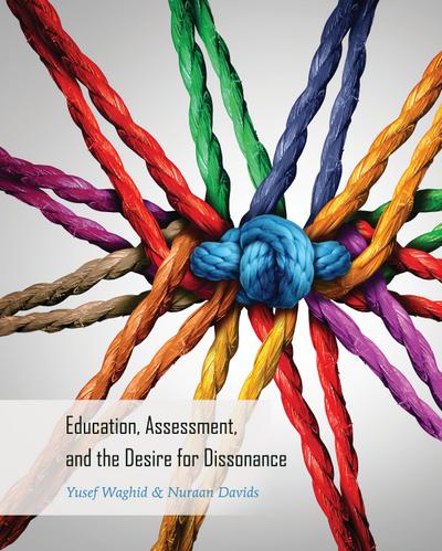 Education, Assessment, and the Desire for Dissonance