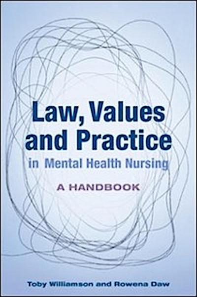 Law, Values and Practice in Mental Health Nursing: a Handbook