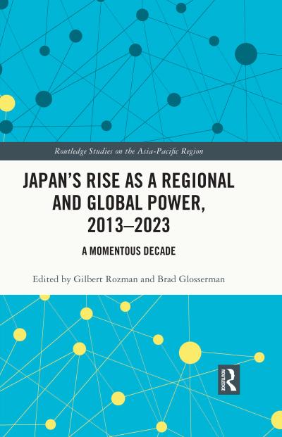 Japan’s Rise as a Regional and Global Power, 2013-2023