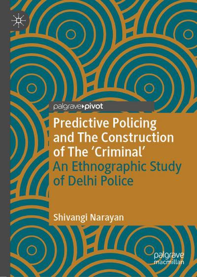 Predictive Policing and The Construction of The ’Criminal’