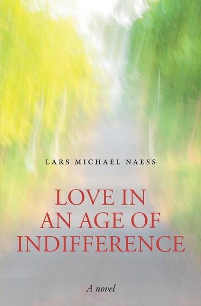 Love in an Age of Indifference