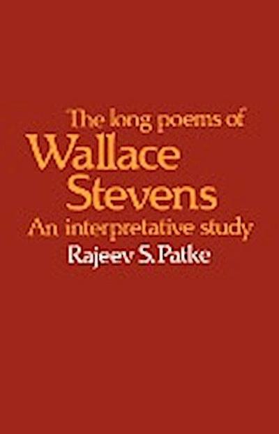 The Long Poems of Wallace Stevens - Rajeev S. Patke