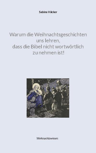 Warum die Weihnachtsgeschichten uns lehren, dass die Bibel nicht wortwörtlich zu nehmen ist!