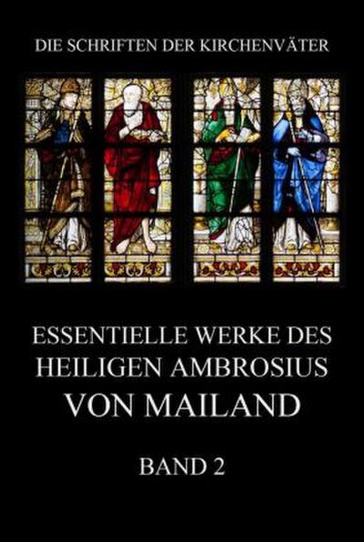 Essentielle Werke des Heiligen Ambrosius von Mailand, Band 2