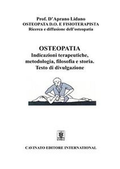 Osteopatia indicazioni terapeutiche, metodologia, filosofia e storia. Testo di divulgazione