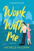 Work with Me (Synergy Office Romance, #1)