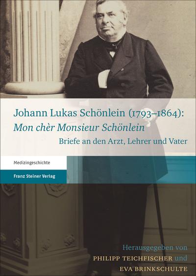 Johann Lukas Schönlein (1793-1864): ’Mon chèr Monsieur Schönlein’