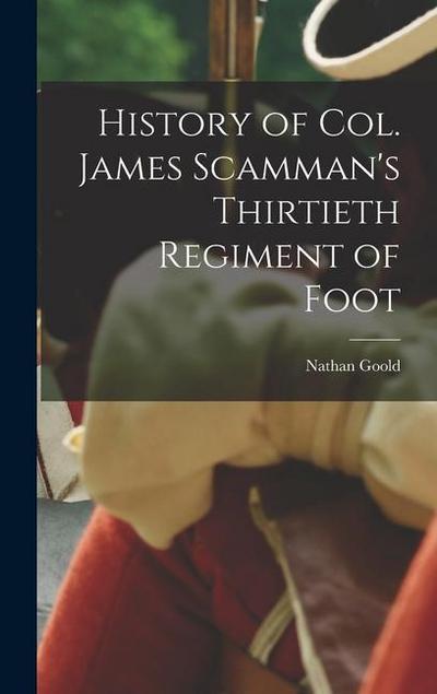 History of Col. James Scamman’s Thirtieth Regiment of Foot