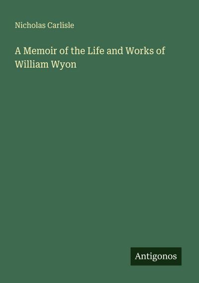 A Memoir of the Life and Works of William Wyon