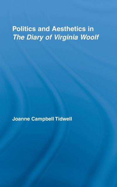 Politics and Aesthetics in The Diary of Virginia Woolf
