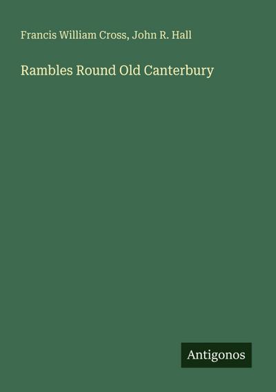 Rambles Round Old Canterbury