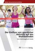 Der Einfluss von sportlicher Aktivität auf das Wohlbefinden