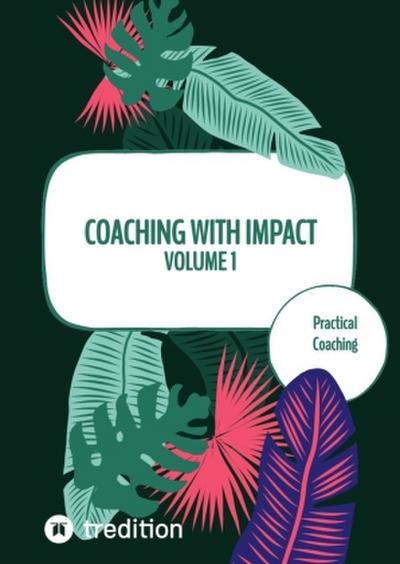 Coaching with impact Volume 1