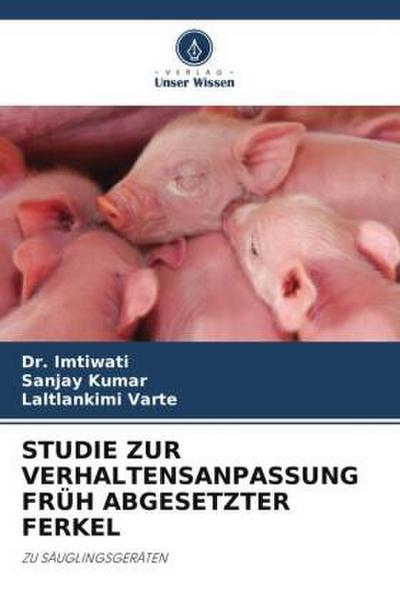 STUDIE ZUR VERHALTENSANPASSUNG FRÜH ABGESETZTER FERKEL