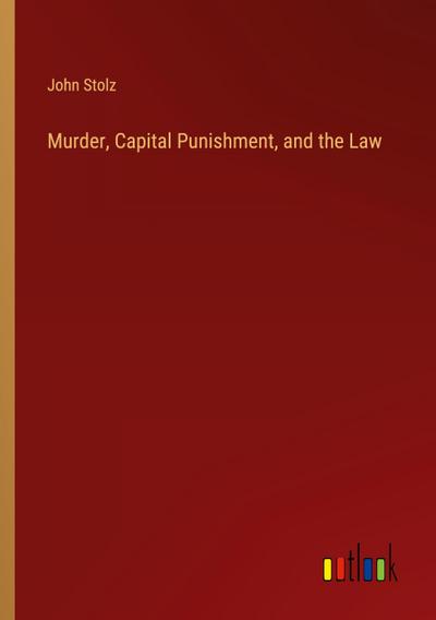Murder, Capital Punishment, and the Law