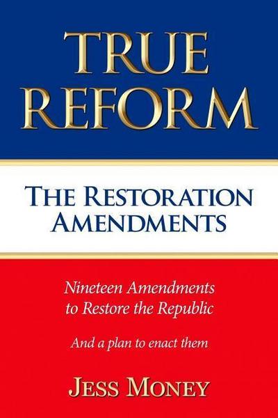 True Reform: The Restoration Amendments
