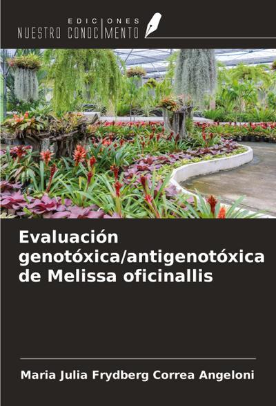 Evaluación genotóxica/antigenotóxica de Melissa oficinallis
