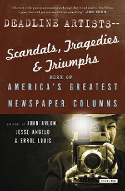 Deadline Artists-Scandals, Tragedies & Triumphs