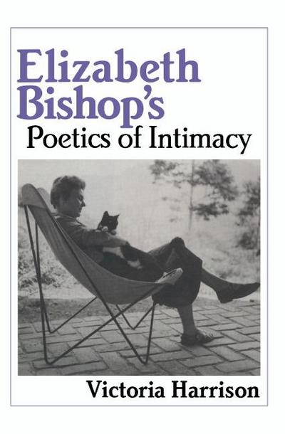 Elizabeth Bishop’s Poetics of Intimacy