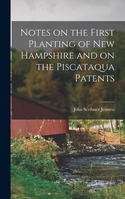 Notes on the First Planting of New Hampshire and on the Piscataqua Patents