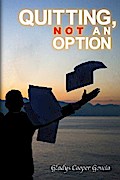 Quitting, Not an Option