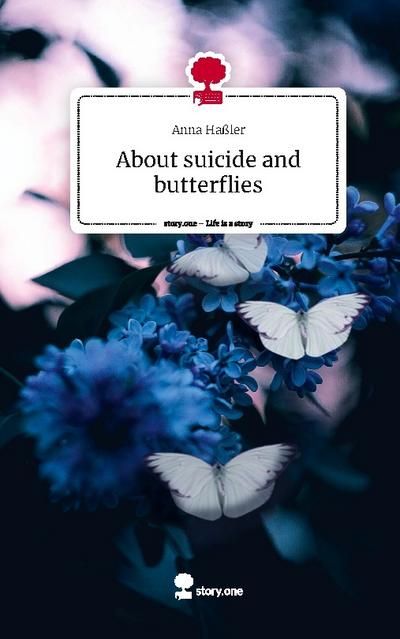 About suicide             and butterflies. Life is a Story - story.one