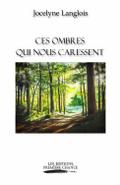 Ces ombres qui nous caressent