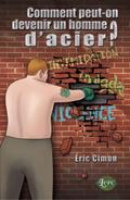 Comment peut-on devenir un homme d’acier?
