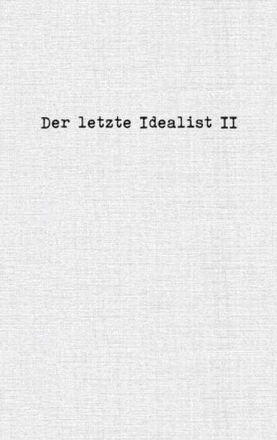 Der letzte Idealist II