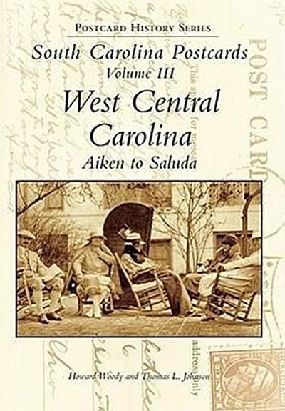 South Carolina Postcards Volume III West Central Carolina, Aiken to Saluda