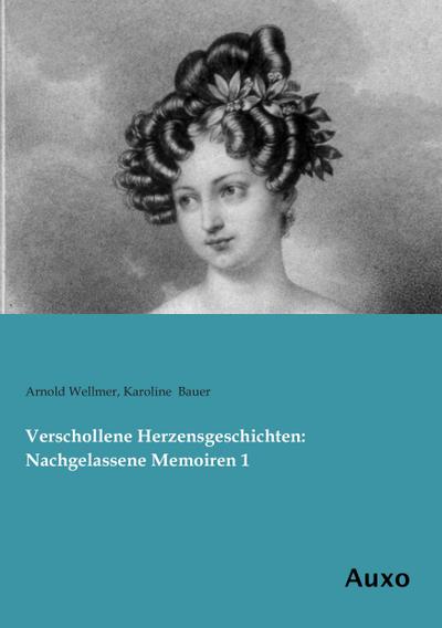 Verschollene Herzensgeschichten: Nachgelassene Memoiren 1