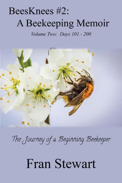 BeesKnees #2: A Beekeeping Memoir (BeesKnees Memoirs, #2)