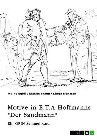 Motive und Erzählstrategien in E.T.A Hoffmanns ’Der Sandmann’. Das Unheimliche, das Pygmalion-Motiv und die Frauenfiguren Clara und Olimpia