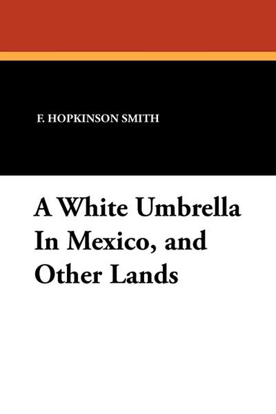 A White Umbrella in Mexico, and Other Lands