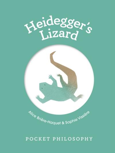 Pocket Philosophy: Heidegger’s Lizard