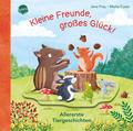 Kleine Freunde, großes Glück! - Allererste Tiergeschichten