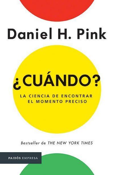 ¿Cuándo? La Ciencia de Encontrar El Momento Preciso / When: The Scientific Secrets of Perfect Timing