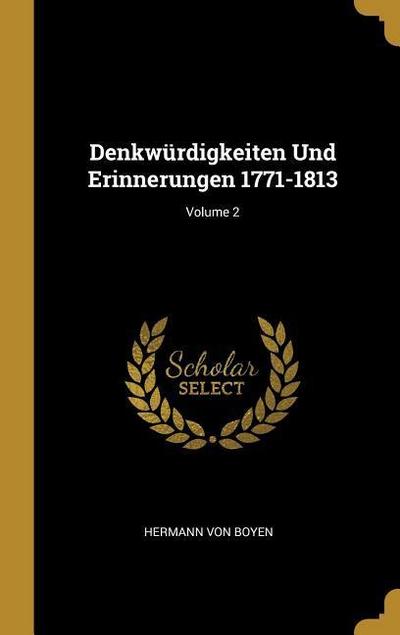 Denkwürdigkeiten Und Erinnerungen 1771-1813; Volume 2