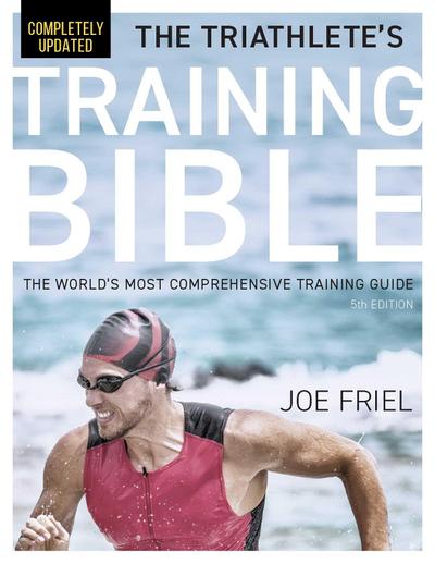 The Triathlete’s Training Bible