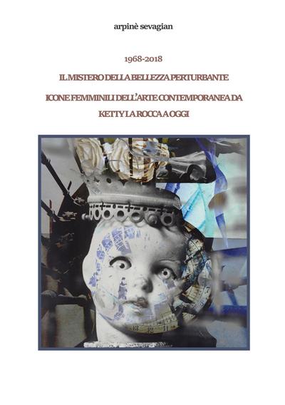 1968-2018.Il mistero della bellezza perturbante.Icone femminili dell’arte contemporanea da Ketty La Rocca a oggi