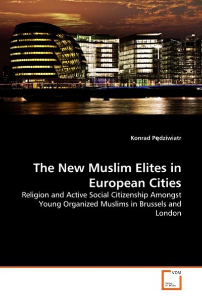 The New Muslim Elites in European Cities - Konrad Pedziwiatr