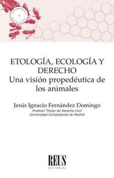 Etología, ecología y derecho : una visión propedéutica de los animales