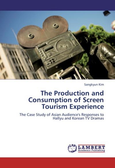 The Production and Consumption of Screen Tourism Experience